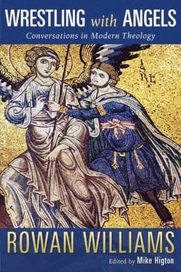 Wrestling with Angels: Conversations in Modern Theology