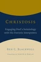 Christosis: Engaging Paul's Soteriology with His Patristic Interpreters