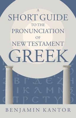 Short Guide to the Pronunciation of New Testament Greek