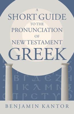 Short Guide to the Pronunciation of New Testament Greek