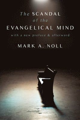 Scandal of the Evangelical Mind