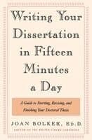 Writing Your Dissertation in Fifteen Minutes a Day: A Guide to Starting, Revising, and Finishing Your Doctoral Thesis