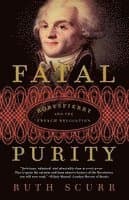 Fatal Purity: Robespierre and the French Revolution