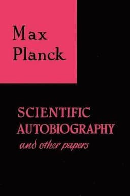 Scientific Autobiography and Other Papers