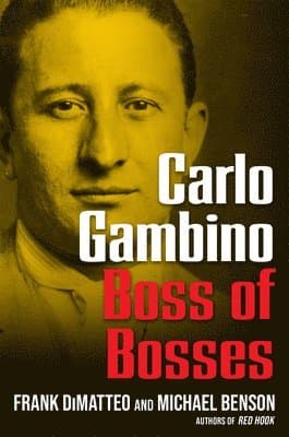 Carlo Gambino: Boss of Bosses