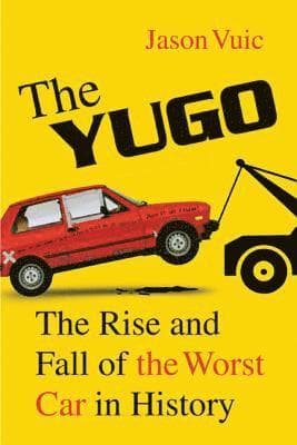 The Yugo: The Rise and Fall of the Worst Car in History