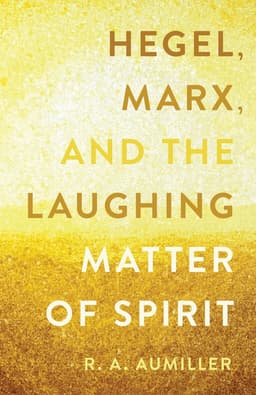 Hegel, Marx, and the Laughing Matter of Spirit