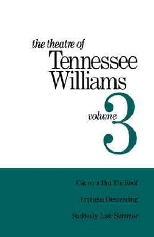 Theatre of Tennessee Williams Volume III: Cat on a Hot Tin Roof, Orpheus Descending, Suddenly Last Summer