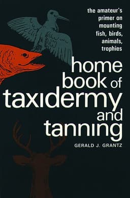 Home Book of Taxidermy and Tanning