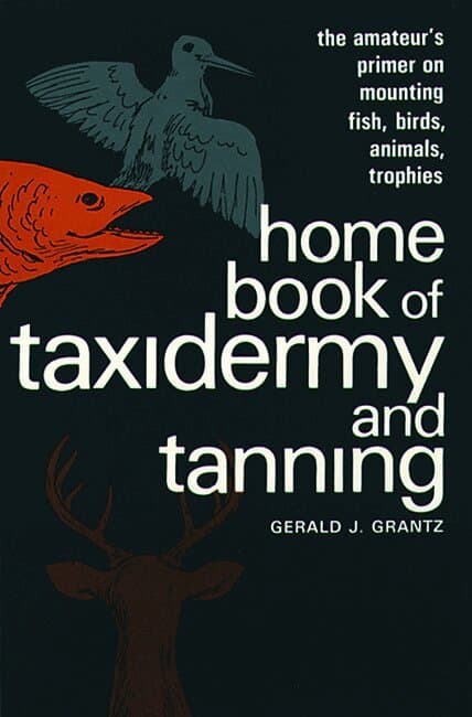 Home Book of Taxidermy and Tanning