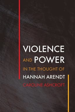 Violence and Power in the Thought of Hannah Arendt