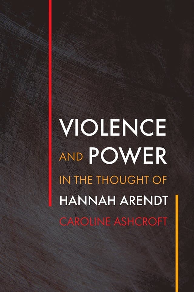 Violence and Power in the Thought of Hannah Arendt