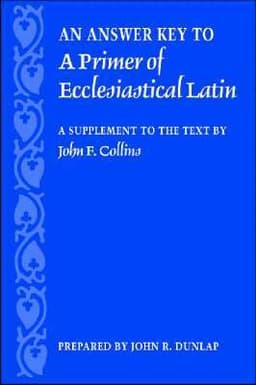 Answer Key to a Primer of Ecclesiastical Latin