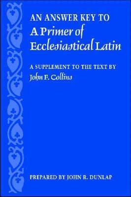Answer Key to a Primer of Ecclesiastical Latin