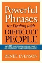 Powerful Phrases for Dealing with Difficult People