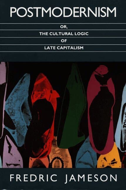 Postmodernism, or, the Cultural Logic of Late Capitalism