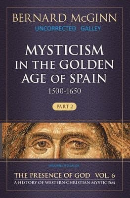 Mysticism in the Golden Age of Spain (1500-1650)