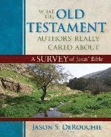 What the Old Testament Authors Really Cared Abou – A Survey of Jesus` Bible