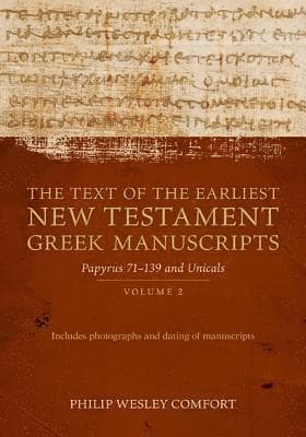 Text of the Earliest New Testament Greek Man – Volume 2, Papyri 75–139 and Uncials