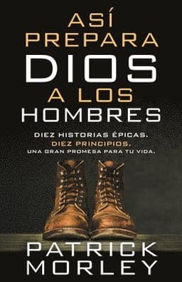 Así Prepara Dios a Los Hombres (How God Makes Men)