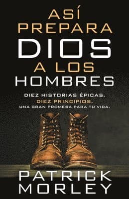Así Prepara Dios a Los Hombres (How God Makes Men)