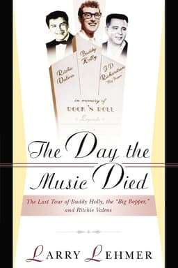 The Day the Music Died: The Last Tour of Buddy Holly, the Big Bopper, and Ritchie Valens