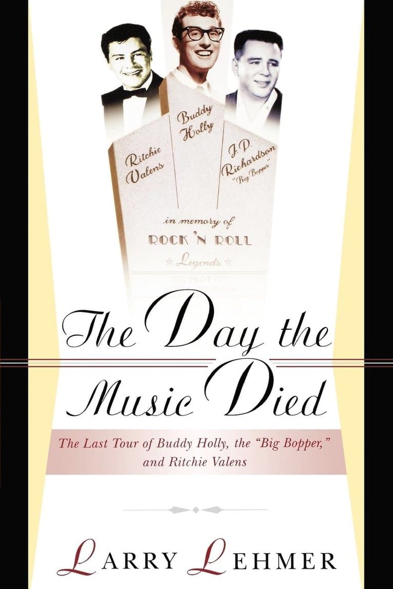 The Day the Music Died: The Last Tour of Buddy Holly, the Big Bopper, and Ritchie Valens