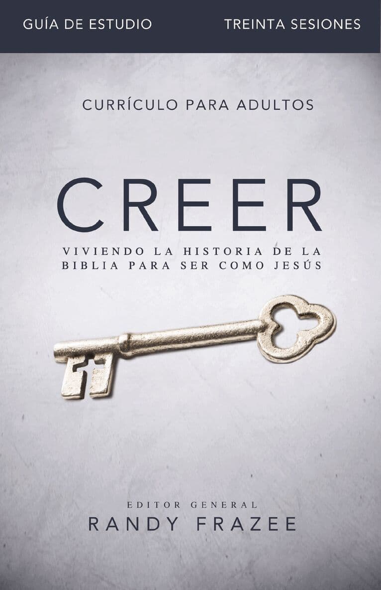 Creer - Guía de estudio: Living the Story of the Bible to Become Like Jesus