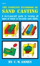 Complete Handbook of Sand Casting