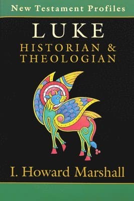 Luke: Historian & Theologian