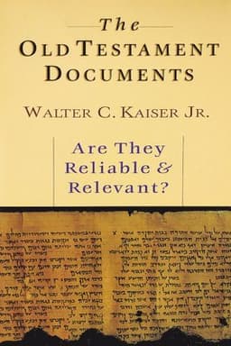 The Old Testament Documents: Are They Reliable Relevant?