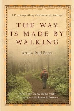 Way Is Made by Walking – A Pilgrimage Along the Camino de Santiago