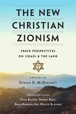 New Christian Zionism – Fresh Perspectives on Israel and the Land