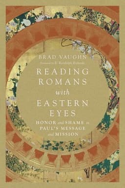 Reading Romans with Eastern Eyes – Honor and Shame in Paul`s Message and Mission