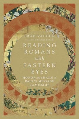 Reading Romans with Eastern Eyes – Honor and Shame in Paul`s Message and Mission