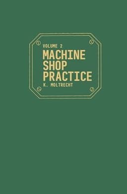 Machine Shop Practice: v. 2