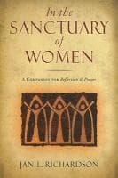 In the Sanctuary of Women: A Companion for Reflection and Prayer