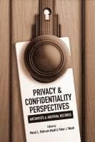 Privacy and Confidentiality Perspectives Archivists and Archival Records
