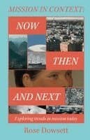Mission in Context: Now, Then and Next