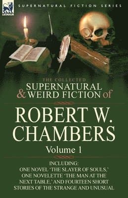 Collected Supernatural and Weird Fiction of Robert W. Chambers