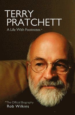 Terry Pratchett: A Life With Footnotes : The Official Biography