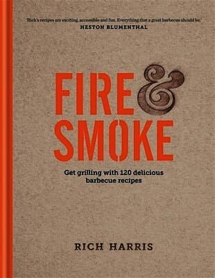 Fire & Smoke: Get Grilling with 120 Delicious Barbecue Recipes