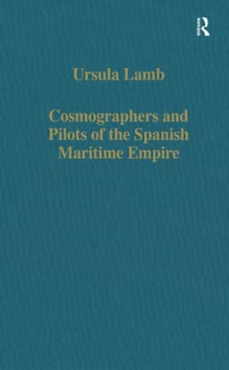 Cosmographers and Pilots of the Spanish Maritime Empire