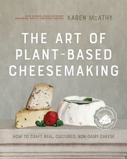 Art of Plant-Based Cheesemaking, Second Edition