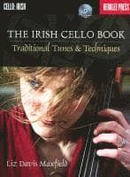 The Irish Cello Book Traditional Tunes and Techniques Play Over 100 Irish Melodies Berklee Guide with Online Audio Learn Authentic Articulations and P