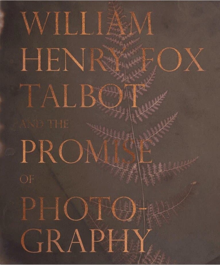 William Henry Fox Talbot and the Promise of Photography