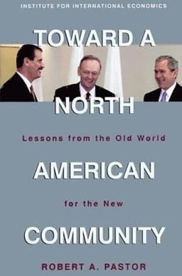 Toward a North American Community – Lessons from the Old World for the New
