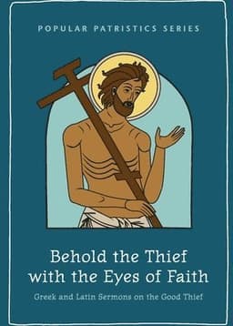 Behold the Thief with the Eyes of Faith