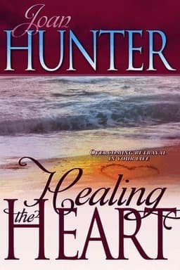 Healing the Heart: Overcoming Betrayal in Your Life