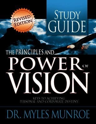 The Principles and Power of Vision Study Guide: Keys to Achieving Personal and Corporate Destiny